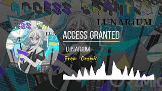 Access Granted - LUNARiUM【From Orzmic】