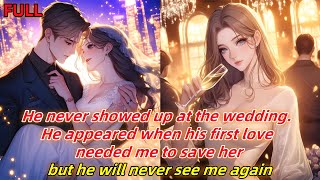 He missed the wedding,He appeared when his first love needed me to save her,but he will see me again