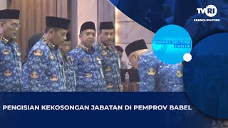 PENGISIAN KEKOSONGAN JABATAN DI PEMPROV BABEL