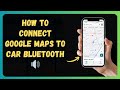 How To Connect Google Maps To Car Bluetooth 🔊 [New 2026 Update]