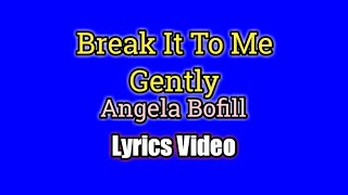 Break It To Me Gently - Angela Bofill (Lyrics Video)