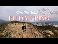 FU DAU PING | SHA TIN WAI | HONGKONG | COMPLETE GUAIDE | Dhinningrat chanel