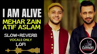 I am Alive || Mehar Zain & Atif Aslam || slowed + reverbed || vocals only ||@IslamicBeats