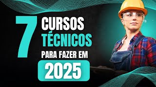 QUAIS SÃO OS 7 MELHORES CURSOS TÉCNICOS PARA FAZER EM 2025