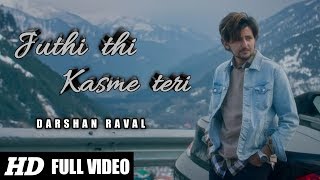 Juthi Thi Kasme Teri (Full Video Song) - Darshan Raval | Official Video | Kaash Aisa Hota Full Song