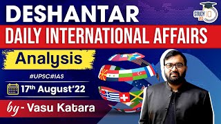 17th August 2022 Deshantar: Daily International Relations Analysis for UPSC | StudyIQ IAS