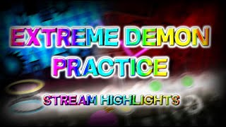 Extreme Demon Practice! #6 [Stream Highlights]