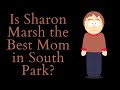 Is Sharon Marsh The Best Mom in South Park? (South Park Video Essay)