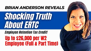 Brian Anderson Reveals Shocking Truth About ERTC - Employee Retention Tax Credit!