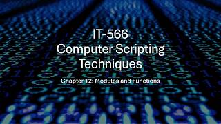 IT 566 Chapter 12 Modules and Functions