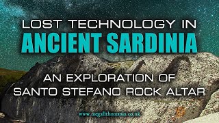 Lost Technology in Ancient Sardinia | An Exploration of Santo Stefano Rock Altar | Megalithomania