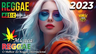 Reggae Remix 2023 ♫ Melhor Música Reggae Internacional ♫ Reggae do Maranhão 2023 | King Reggae Remix
