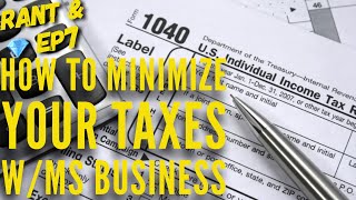 RANTS AND GEMS EP7:  HOW TO MINIMIZE YOUR TAXES W/ MS BUSINESS