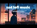 Sad Lofi Song with Chill Vibes Relax.#SadLofi #ChillMusic #RelaxingMusic #LoFiHipHop #StudyMusic