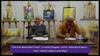 “Colocviile Municipiului Pitești” cu Leonid Dragomir, invitat  Gheorghe Grigurcu