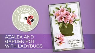 Tutorial - Azalea \u0026 Garden Pot with Ladybugs | Nature's Botanical Garden by Susan