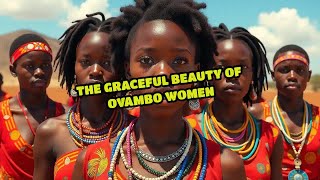 The Graceful Beauty of Ovambo Women