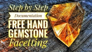 Gemstone Faceting Documentation DIY Free Hand Step by Step Instruction