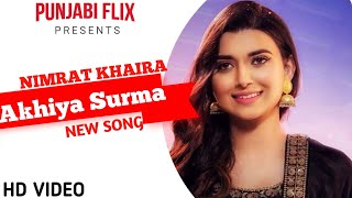 Akhiya Surma ( Official Song ) Nimrat Khaira | Latest Punjabi Songs 2020| Supna Laavan Da Song nimmo