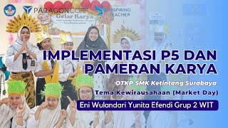 IMPLEMENTASI P5 DAN PAMERAN KARYA TEMA KEWIRAUSAHAAN (MARKET DAY)