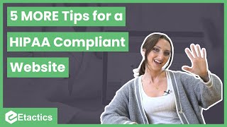5 More Tips for A HIPAA Compliant Website