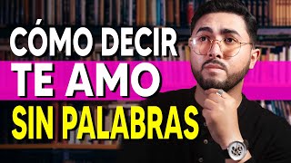 CÓMO DECIR TE AMO SIN PALABRAS ❤️ 5 Formas de demostrar amor sincero