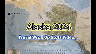 Alaska 2024 Summary Stats \u0026 Travel Expenses #alaska2024  #rvalaska #kelleysoutdooradventures #rvlife