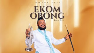 EKOM OBONG (Praise God)