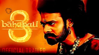 BAHUBALI 3 - Official Trailer | Prabhas | Tamannaah | Anushka Shetty | SS Rajamouli
