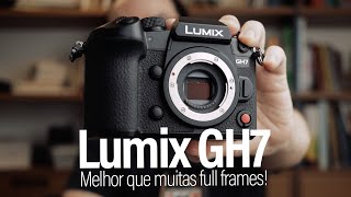 Lumix GH7 - Melhor que a maioria das full frames hoje no mercado e não estou exagerando.