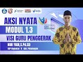 AKSI NYATA MODUL 1 3 Visi Guru Penggerak dibuat oleh Nur Yadi,S.Pd.SD CGP Angkatan 11