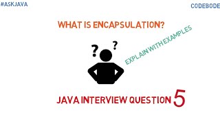What is Encapsulation? | Java Interview Question 5 | Advantages & Examples | Ask Java | Code Bode