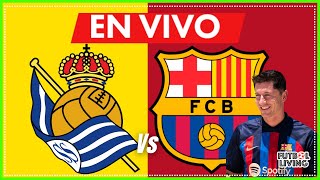 🔴 REAL SOCIEDAD 1-4 BARCELONA / 2T 🔥EN VIVO🔥 x2 Marca LEWANDOSKI #barça #fcbarcelona #barçahoy