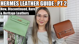 HERMES LEATHER GUIDE : PT 2 | RARE, DISCONTINUED, HERITAGE LEATHERS \u0026 NEWLY INTRODUCED LEATHERS