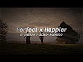 Perfect x Happier - Ed Sheeran x Olivia Rodrigo (lyrics)