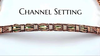 Bracelet Tutorial: Channel/Weave Setting: Wire Wrapping Tutorial: DIY Jewelry