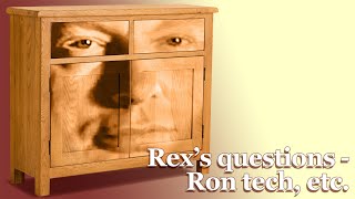 Rex's questions - Ron tech, etc.