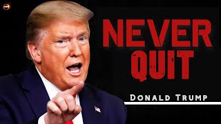 “NEVER QUIT” Donald Trump’s Motivational Talk - Donald Trump | Motivational Speech  (MUST WATCH)