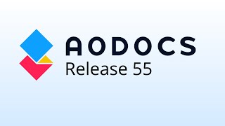 AODocs Release 55