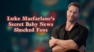 Luke Macfarlane’s Secret Partner Finally Revealed… And No One Saw It Coming