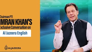 Chairman PTI Imran Khan's Exclusive Conversation on Al Jazeera English