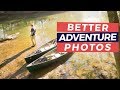 4 Tips For Better Adventure Photography RIGHT NOW