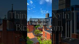 Things to Do in Birmingham | Birmingham City | Life In City