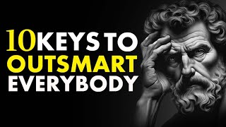 10 Stoic Keys That Make You Outsmart Everybody Else (Stoicism)