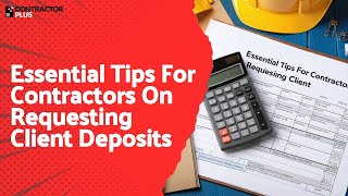 Essential Tips For Contractors On Requesting Client Deposits