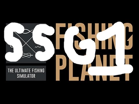 SSG: Episode 1 - Fishing Planet SSG: Episode 1 - Fishing Planet