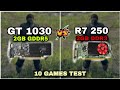 GT 1030 vs R7 250 | 10 Games Tested | How Much Difference ?