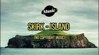 SKIRK - Island (No Copyright Music)