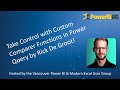 Take Control with Custom Comparer Functions in Power Query | Rick de Groot| VanPUG Excel - Jul 2024