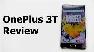 OnePlus 3T Review - the More Affordable Flagship Smartphone